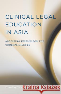 Clinical Legal Education in Asia: Accessing Justice for the Underprivileged Sarker, Shuvro Prosun 9781137517524 Palgrave MacMillan