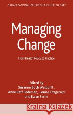 Managing Change: From Health Policy to Practice Ferlie, Ewan 9781137518156