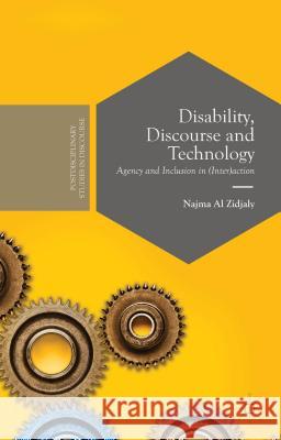 Disability, Discourse and Technology: Agency and Inclusion in (Inter)Action Al Zidjaly, Najma 9781137519566 Palgrave MacMillan