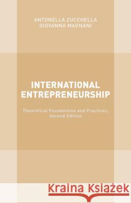 International Entrepreneurship: Theoretical Foundations and Practices Zucchella, Antonella 9781137520012