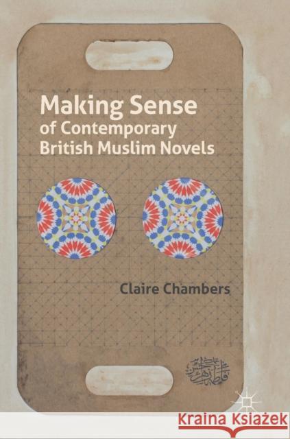 Making Sense of Contemporary British Muslim Novels Claire Chambers 9781137520883 Palgrave MacMillan