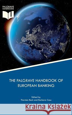 The Palgrave Handbook of European Banking Thorsten Beck Barbara Casu 9781137521439
