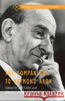 The Companion to Raymond Aron Jose Colen Elisabeth Dutartre-Michaut 9781137522429 Palgrave MacMillan