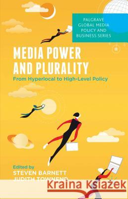 Media Power and Plurality: From Hyperlocal to High-Level Policy Barnett, S. 9781137522832 Palgrave MacMillan