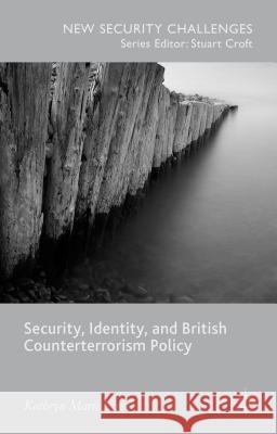 Security, Identity, and British Counterterrorism Policy Kathryn Fisher 9781137524218 Palgrave MacMillan