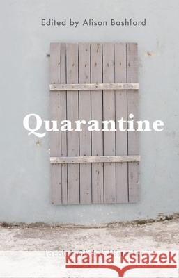 Quarantine: Local and Global Histories Bashford, Alison 9781137524454