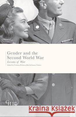 Gender and the Second World War: Lessons of War Corinna Peniston-Bird Emma Vickers 9781137524584 Palgrave MacMillan