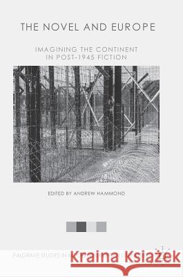 The Novel and Europe Andrew Hammond 9781137526267 Palgrave MacMillan