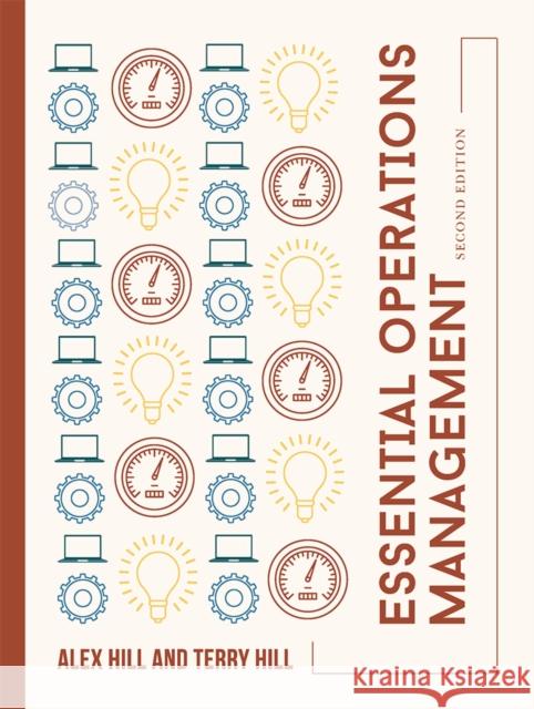 Essential Operations Management Alex Hill (Kingston University, UK), Terry Hill (University of Oxford, UK) 9781137526564