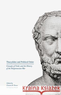 Thucydides and Political Order: Concepts of Order and the History of the Peloponnesian War Thauer, Christian R. 9781137527622