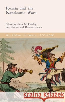 Russia and the Napoleonic Wars Janet M. Hartley Paul Keenan Dominic Lieven 9781137527998 Palgrave MacMillan