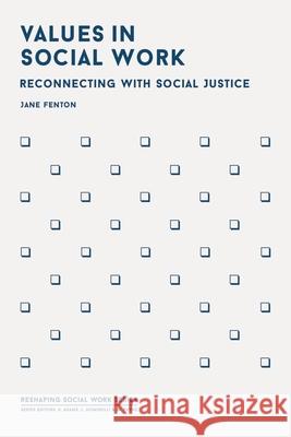 Values in Social Work: Reconnecting with Social Justice Jane Fenton 9781137528322 Palgrave MacMillan