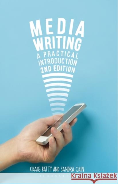 Media Writing: A Practical Introduction Craig Batty Sandra Cain 9781137529541 Palgrave MacMillan