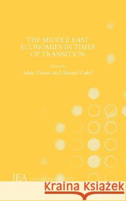 The Middle East Economies in Times of Transition Ishac Diwan Ahmed Galal 9781137529763