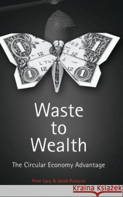 Waste to Wealth: The Circular Economy Advantage Lacy, Peter 9781137530684