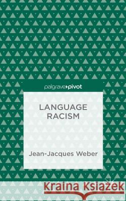 Language Racism Jean-Jacques Weber 9781137531063 Palgrave Pivot