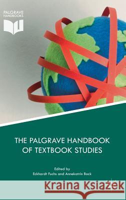 The Palgrave Handbook of Textbook Studies Eckhardt Fuchs Annekatrin Bock 9781137531414