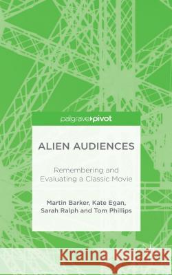 Alien Audiences: Remembering and Evaluating a Classic Movie Barker, M. 9781137532053 Palgrave Pivot