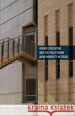 Higher Education and the Palestinian Arab Minority in Israel Khalid Arar Kussai Haj-Yehia 9781137533418 Palgrave MacMillan