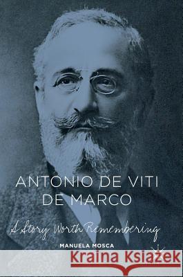 Antonio de Viti de Marco: A Story Worth Remembering Mosca, Manuela 9781137534927 Palgrave MacMillan