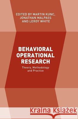 Behavioral Operational Research: Theory, Methodology and Practice Kunc, Martin 9781137535498 Palgrave MacMillan