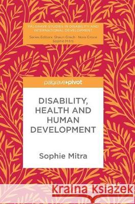 Disability, Health and Human Development S. Mitra 9781137536372 Palgrave Pivot