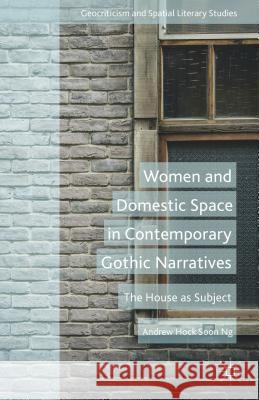 Women and Domestic Space in Contemporary Gothic Narratives: The House as Subject Soon, A. 9781137536815 Palgrave MacMillan