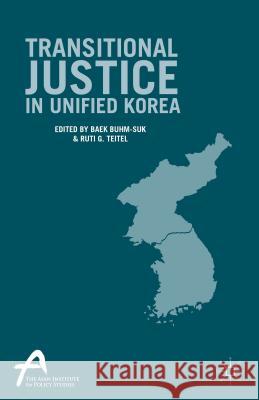 Transitional Justice in Unified Korea Ruti G. Teitel Baek Baekbuhm-Suk 9781137537027 Palgrave MacMillan
