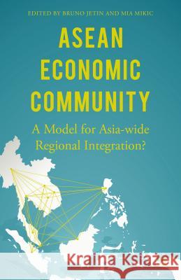 ASEAN Economic Community: A Model for Asia-Wide Regional Integration? Mikic, Mia 9781137537102 Palgrave MacMillan