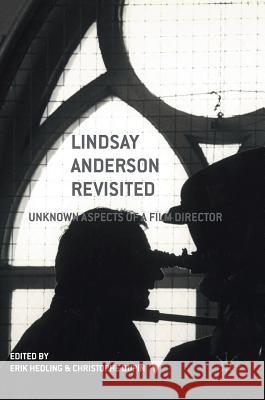 Lindsay Anderson Revisited: Unknown Aspects of a Film Director Hedling, Erik 9781137539427 Palgrave MacMillan