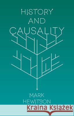 History and Causality Mark Hewitson 9781137539946 Palgrave MacMillan