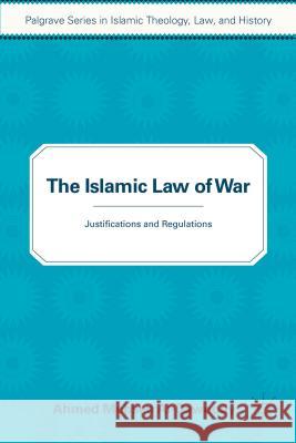 The Islamic Law of War: Justifications and Regulations Al-Dawoody, A. 9781137540744 Palgrave MacMillan