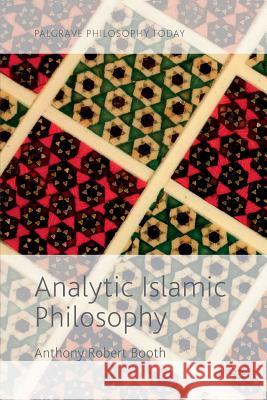 Analytic Islamic Philosophy Anthony Booth 9781137541567 Palgrave MacMillan