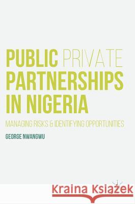 Public Private Partnerships in Nigeria George Nwangwu 9781137542410 Palgrave MacMillan