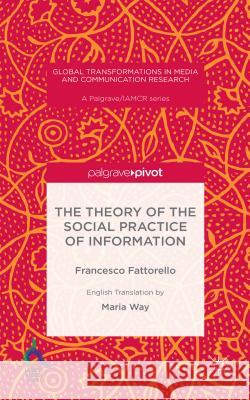 The Theory of the Social Practice of Information Maria Way 9781137542847