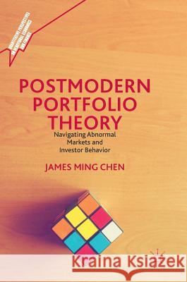 Postmodern Portfolio Theory: Navigating Abnormal Markets and Investor Behavior Chen, James Ming 9781137544636 Palgrave MacMillan