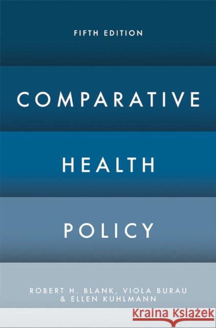 Comparative Health Policy Robert Blank Viola Burau Ellen Kuhlmann 9781137544957 Palgrave