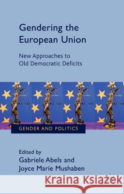 Gendering the European Union: New Approaches to Old Democratic Deficits Abels, G. 9781137545305 Palgrave MacMillan