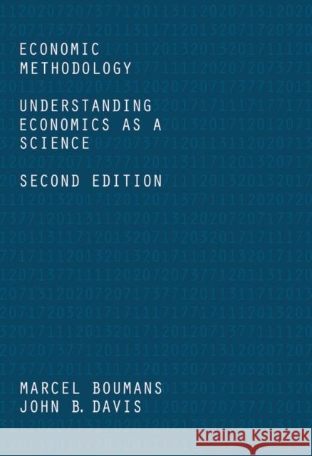 Economic Methodology: Understanding Economics as a Science Marcel Boumans John Davis 9781137545558 Palgrave MacMillan