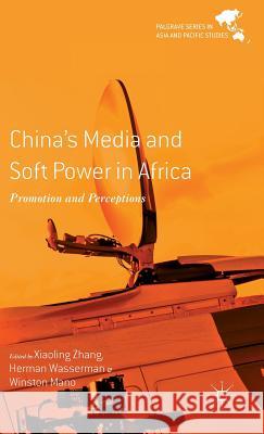 China's Media and Soft Power in Africa Zhang, X. 9781137545657 Palgrave MacMillan