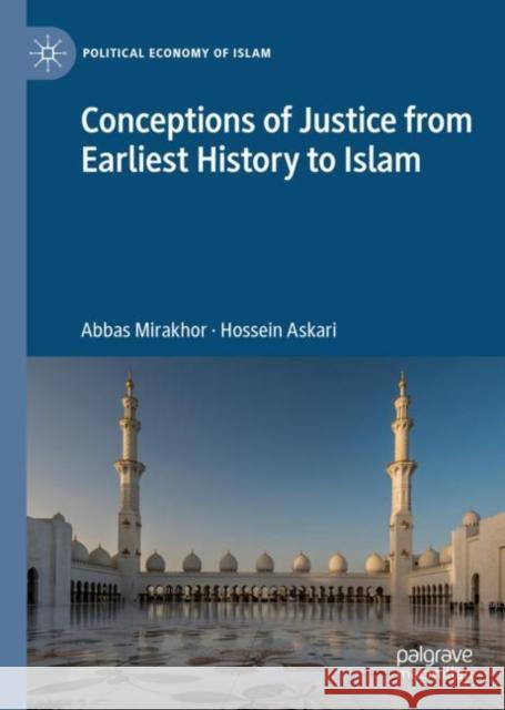 Conceptions of Justice from Earliest History to Islam Abbas Mirakhor Hossein Askari 9781137545671 Palgrave MacMillan