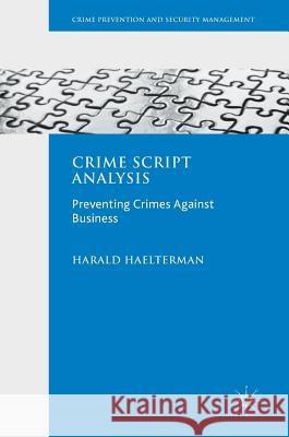 Crime Script Analysis: Preventing Crimes Against Business Haelterman, Harald 9781137546128 Palgrave MacMillan