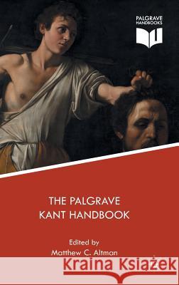 The Palgrave Kant Handbook Matthew Altman 9781137546555 Palgrave MacMillan