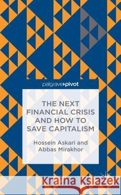 The Next Financial Crisis and How to Save Capitalism Abbas Mirakhor   9781137546951