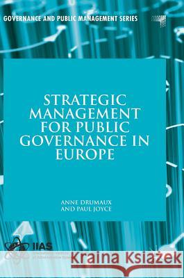Strategic Management for Public Governance in Europe Anne Drumaux Paul Joyce 9781137547637 Palgrave MacMillan