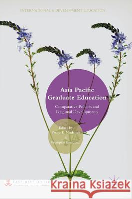 Asia Pacific Graduate Education: Comparative Policies and Regional Developments Neubauer, Deane E. 9781137547828