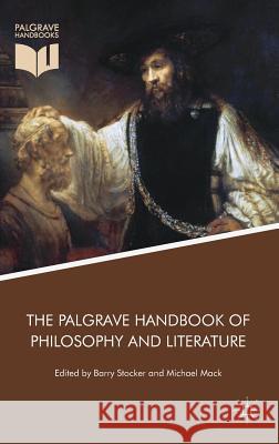 The Palgrave Handbook of Philosophy and Literature Barry Stocker Michael Mack 9781137547934 Palgrave MacMillan