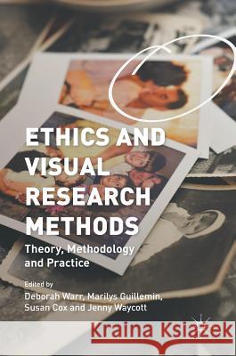 Ethics and Visual Research Methods: Theory, Methodology, and Practice Warr, Deborah 9781137548542