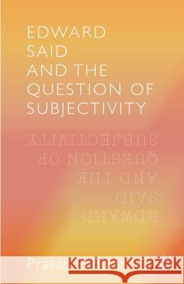 Edward Said and the Question of Subjectivity Prasad Pannian 9781137548641 Palgrave MacMillan