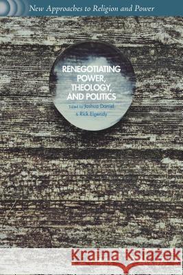 Renegotiating Power, Theology, and Politics Joshua Daniel Rick Elgendy 9781137548658 Palgrave MacMillan